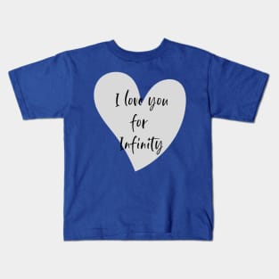 I love you for Infinity Kids T-Shirt